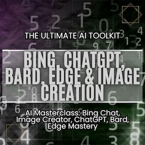 May include: A digital illustration of a green and black background with numbers and a diamond shape. The text "THE ULTIMATE AI TOOLKIT" is in white letters. The text "BING, CHATGPT, BARD, EDGE & IMAGE CREATION" is in white letters. The text "Al Masterclass: Bing Chat, Image Creator, ChatGPT, Bard, Edge Mastery" is in white letters.