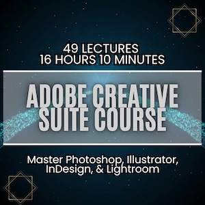 May include: A blue and white graphic with the text "49 LECTURES 16 HOURS 10 MINUTES ADOBE CREATIVE SUITE COURSE Master Photoshop, Illustrator, InDesign, & Lightroom"