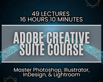 Adobe Creative Suite Course: Photoshop, Illustrator, InDesign, Lightroom