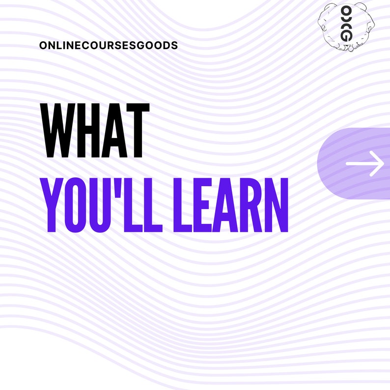 May include: A white background with a purple and white wavy pattern. The text "WHAT YOU'LL LEARN" is in bold purple letters. The text "ONLINECOURSESGOODS" is in black letters at the top of the image. A purple arrow points to the right.