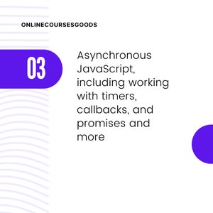 Może przedstawiać: Fioletowe koło z numerem 03 w środku. Tekst "Asynchronous JavaScript, including working with timers, callbacks, and promises and more" znajduje się po prawej stronie koła.