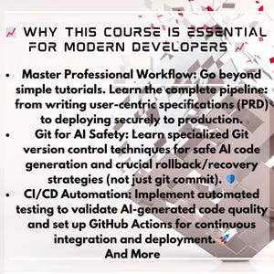 May include: White and red text on a background of geometric shapes. The text reads "WHY THIS COURSE IS ESSENTIAL FOR MODERN DEVELOPERS." Bullet points detail course topics: professional workflow, Git for AI safety, and CI/CD automation.