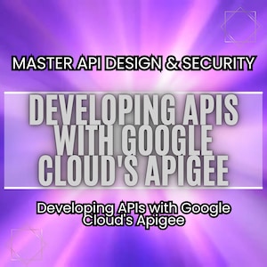 Puede incluir: Gráfico con un fondo degradado púrpura y blanco. El texto dice "MASTER API DESIGN & SECURITY" y "DEVELOPING APIS WITH GOOGLE CLOUD'S APIGEE". Debajo, se muestra el texto "Developing APIs with Google Cloud's Apigee".