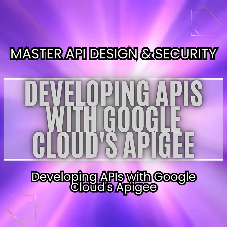 Peut inclure: Graphique avec un fond d&eacute;grad&eacute; violet et blanc. Le texte indique "MASTER API DESIGN & SECURITY" et "DEVELOPING APIS WITH GOOGLE CLOUD'S APIGEE". En dessous, le texte "Developing APIs with Google Cloud's Apigee" est affich&eacute;.