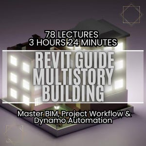 Revit Architecture Course: Design a Multistory Building from Scratch - Master BIM, Project Workflow & Dynamo Automation - Revit Guide