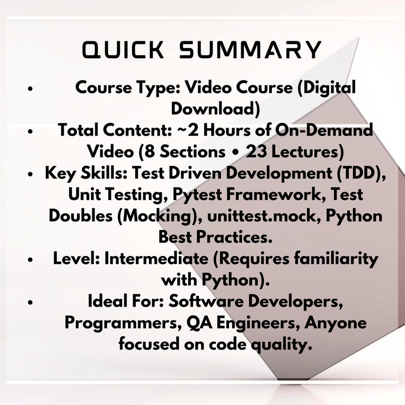 May include: A white and gray graphic with the text "QUICK SUMMARY" and bullet points detailing a video course. The course covers Test Driven Development, Unit Testing, and Python best practices. It is for intermediate users.