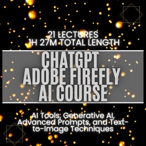 May include: A black and gray graphic with a white text overlay. The text reads "21 LECTURES 1H 27M TOTAL LENGTH CHATGPT ADOBE FIREFLY AI COURSE AI Tools, Generative AI, Advanced Prompts, and Text-to-Image Techniques".
