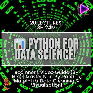 May include: A digital graphic with a black and green background. The image advertises a beginner's video guide on Python for data science, with 20 lectures and a total duration of 3 hours and 24 minutes. Topics include NumPy, Pandas, and data visualization.