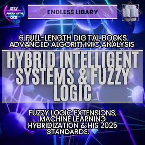 Puede incluir: Anuncio de libro digital con fondo azul y morado. El texto dice "ENDLESS LIBARY" y "6 LIBROS DIGITALES COMPLETOS". El título principal es "HYBRID INTELLIGENT SYSTEMS & FUZZY LOGIC". El texto adicional incluye "FUZZY LOGIC EXTENSIONS, MACHINE LEARNING HYBRIDIZATION & HIS 2025 STANDARDS."