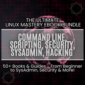 Linux 50+ Book Bundle | Command Line, Scripting, Security, SysAdmin, Hacking |  eBooks |  | Linux Mastery | Your Complete Linux Resource