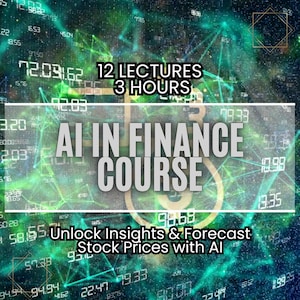 May include: A green and black digital image with a gold square in the center. The text "12 LECTURES 3 HOURS AI IN FINANCE COURSE Unlock Insights & Forecast Stock Prices with AI" is in the gold square.