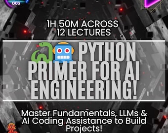 Puede incluir: Gráfico promocional para un curso de Python Primer for AI Engineering. La imagen presenta el texto "1H 50M ACROSS 12 LECTURES" y "Master Fundamentals, LLMs & AI Coding Assistance to Build Projects!"