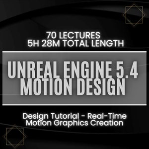 Peut inclure: Une image promotionnelle pour un tutoriel de motion design. Le texte "UNREAL ENGINE 5.4 MOTION DESIGN" est mis en évidence. Il indique également 70 leçons pour une durée totale de 5 heures et 28 minutes. Le tutoriel porte sur la création de graphiques animés en temps réel.