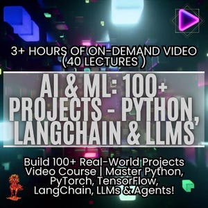 May include: A promotional graphic for an online video course. The text reads "3+ HOURS OF ON-DEMAND VIDEO (40 LECTURES)" and "AI & ML: 100+ PROJECTS - PYTHON, LANGCHAIN & LLMS". Additional text promotes building 100+ real-world projects.