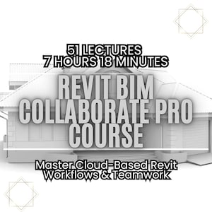 Revit BIM Collaborate Pro Course: Master Cloud Collaboration - Master Cloud-Based Revit Workflows & Teamwork - Collaborating in the Cloud