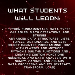 May include: A red and black graphic with white text outlining what students will learn in a Python programming course. The text includes Python fundamentals, data types, variables, math operations, strings, advanced data structures, object-oriented programming, Python's built-in functions, creating custom functions, numerical and data analysis, and data processing.