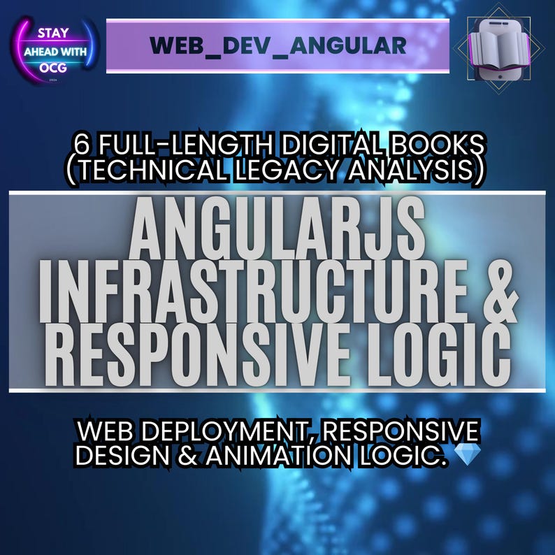 May include: A digital graphic promoting "WEB_DEV_ANGULAR" with text: "6 FULL-LENGTH DIGITAL BOOKS (TECHNICAL LEGACY ANALYSIS)" and "ANGULARJS INFRASTRUCTURE & RESPONSIVE LOGIC". Includes "WEB DEPLOYMENT, RESPONSIVE DESIGN & ANIMATION LOGIC."