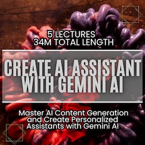 Op de afbeelding: Een afbeelding met een paarse en rode abstracte achtergrond. De tekst luidt "5 LECTURES 34M TOTAL LENGTH CREATE AI ASSISTANT WITH GEMINI AI Master AI Content Generation and Create Personalized Assistants with Gemini AI"