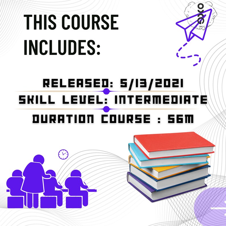 May include: An illustration of a group of people sitting at a table with a clock above them. The text "THIS COURSE INCLUDES:" is at the top of the image. Below the text is the following information: "RELEASED: 5/13/2021", "SKILL LEVEL: INTERMEDIATE", and "DURATION COURSE: 56M". A stack of colorful books is on the right side of the image.