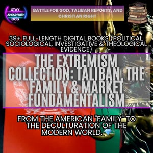 May include: Image with text: "THE EXTREMISM COLLECTION: TALIBAN, THE FAMILY & MARKET FUNDAMENTALISM." Other text includes "39+ FULL-LENGTH DIGITAL BOOKS" and "FROM THE AMERICAN 'FAMILY' TO THE DECULTURATION OF THE MODERN WORLD."
