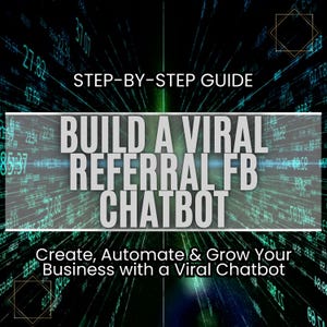 Könnte beinhalten: Ein grüner und schwarzer digitaler Hintergrund mit dem Text "STEP-BY-STEP GUIDE BUILD A VIRAL REFERRAL FB CHATBOT Create, Automate & Grow Your Business with a Viral Chatbot".
