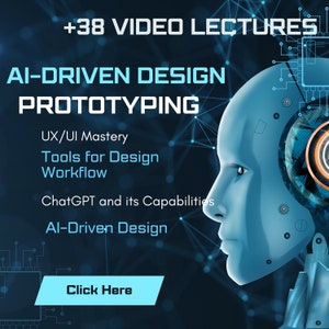 Könnte beinhalten: Eine blaue und weiße Grafik mit einem Roboterkopf und dem Text "AI-Driven Design Prototyping". Die Grafik enthält auch den Text "+38 Video Lectures", "UX/UI Mastery", "Tools for Design Workflow", "ChatGPT and its Capabilities", "AI-Driven Design" und "Click Here".