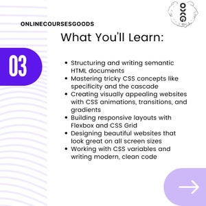 May include: A purple number 03 with a white outline, against a white background with gray stripes. The text "What You'll Learn:" is in black text.  The text below lists the skills you will learn in a course, including structuring and writing semantic HTML documents, mastering CSS concepts, creating visually appealing websites, building responsive layouts, and designing beautiful websites.
