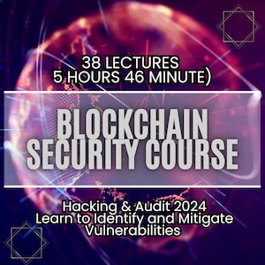 Op de afbeelding: Een digitale afbeelding die een Blockchain Security Course promoot. De afbeelding toont de tekst "38 LECTURES, 5 HOURS 46 MINUTE)" boven de titel "BLOCKCHAIN SECURITY COURSE". Daaronder staat "Hacking & Audit 2024, Learn to Identify and Mitigate Vulnerabilities". De achtergrond is een wazig, abstract ontwerp.