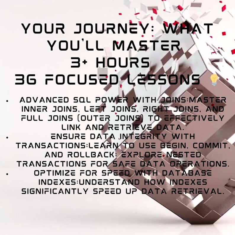 May include: A graphic with the text "YOUR JOURNEY: WHAT YOU'LL MASTER" and details about SQL lessons. The image includes the text "3+ HOURS" and "36 FOCUSED LESSONS". The background has a geometric design with red accents.