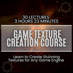 May include: A digital illustration of a galaxy with a white rectangle in the centre. The rectangle contains the text "30 LECTURES 3 HOURS 23 MINUTES GAME TEXTURE CREATION COURSE Learn to Create Stunning Textures for Any Game Engine".