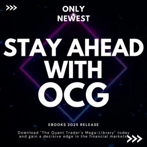 May include: A graphic with a neon pink and blue square design. The text "ONLY NEWEST" is at the top of the graphic. The text "STAY AHEAD WITH OCG" is in large white letters. The text "EBOOKS 2025 RELEASE" is below the large text. The text "Download "The Quant Trader's Mega-Library" today and gain a decisive edge in the financial markets" is at the bottom of the graphic.