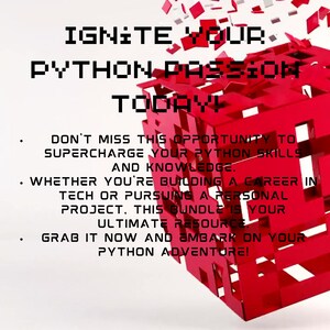 May include: Red text on a red background with a 3D cube design. The text reads "Ignite Your Python Passion Today!"  Don't miss this opportunity to supercharge your Python skills and knowledge. Whether you're building a career in tech or pursuing a personal project, this bundle is your ultimate resource. Grab it now and embark on your Python adventure!