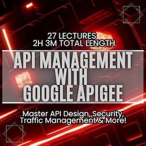 Może przedstawiać: Grafika w kolorze czerwonym i czarnym z tekstem "27 LECTURES 2H 3M TOTAL LENGTH API MANAGEMENT WITH GOOGLE APIGEE Master API Design, Security, Traffic Management & More!"
