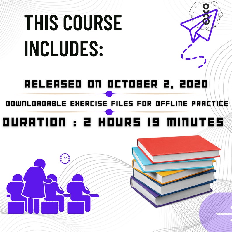 May include: A colorful graphic promoting an online course. The graphic features a stack of books, a clock, and a group of people sitting at a table. The text reads "This course includes: Released on October 2, 2020. Downloadable exercise files for offline practice. Duration: 2 hours 19 minutes."