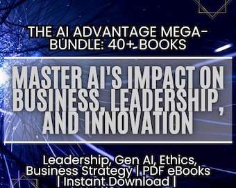 AI Advantage Mega-Bundle: 40+ eBooks for Business, Leadership (Digital Download)