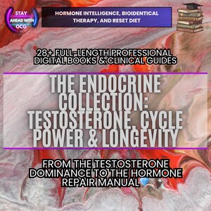 May include: Digital book cover with text: "The Endocrine Collection: Testosterone, Cycle, Power & Longevity." Additional text includes "28+ Full-Length Professional Digital Books & Clinical Guides" and "From the Testosterone Dominance to the Hormone Repair Manual."