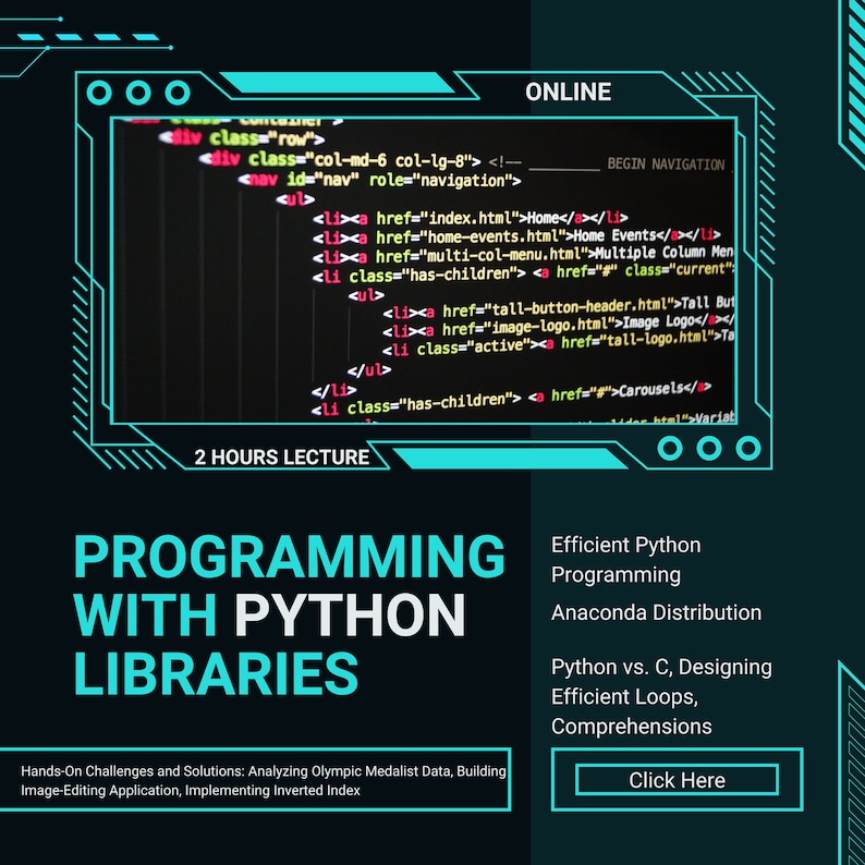 May include: A teal and black graphic with the text "Programming with Python Libraries" in large white letters. The graphic also includes the text "2 Hours Lecture" and "Hands-On Challenges and Solutions: Analyzing Olympic Medalist Data, Building Image-Editing Application, Implementing Inverted Index".