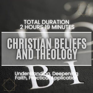 Comprehensive Course on Christian Theology, Doctrine, and Ethical Application | Enhance Critical Thinking & Biblical Literacy
