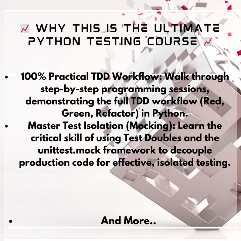 May include: White and red graphic with the text "WHY THIS IS THE ULTIMATE PYTHON TESTING COURSE". The text describes a course on Python testing, including TDD workflow and test isolation.