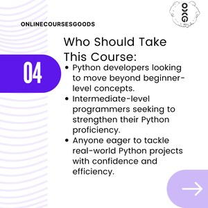May include: A purple circle with the number 04 inside. The text "Who Should Take This Course:" is in black. The text below is in black with bullet points: "Python developers looking to move beyond beginner-level concepts. Intermediate-level programmers seeking to strengthen their Python proficiency. Anyone eager to tackle real-world Python projects with confidence and efficiency."