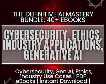 AI Mastery Bundle: 40+ eBooks on Cybersecurity, Ethics (Digital Download)