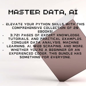 Puede incluir: Una ilustraci&oacute;n digital de un cubo con el texto "MASTER DATA, AI" en la parte superior. El texto debajo del cubo dice: "ELEVATE YOUR PYTHON SKILLS WITH THIS COMPREHENSIVE COLLECTION OF 20 EBOOKS! 3,721 PAGES OF EXPERT KNOWLEDGE, TUTORIALS, AND PRACTICAL EXAMPLES. CONQUER DATA ANALYSIS, MACHINE LEARNING, AI, WEB SCRAPING, AND MORE. WHETHER YOU'RE A BEGINNER OR AN EXPERIENCED CODER, THIS BUNDLE HAS SOMETHING FOR EVERYONE."