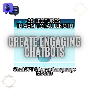 May include: A blue and white graphic of a robot with the text "Create Engaging Chatbots" and "ChatGPT & Large Language Models". The text "38 Lectures 1H 45M Total Length" is at the top of the image.