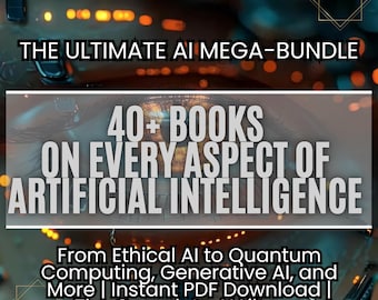 AI Mega-Bundle: 40+ Books on Ethical AI, Cybersecurity (PDF Download)