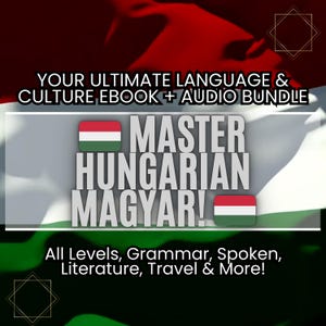 Learn Hungarian (Magyar): Ultimate Ebook & Audio Language, Culture Bundle PDF/MP3 | All Levels, Grammar, Spoken, Lit, Travel, More! Now! Go!