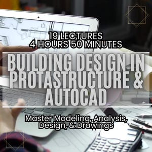 Protastructure & AutoCAD Course: Design 3-Storey Buildings - Master Modeling, Analysis, Design, Drawings - Step-By-Step Demonstrations