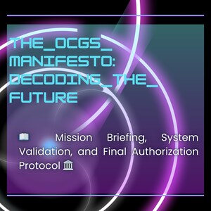 May include: A digital graphic with a purple and black background. The text reads "THE_OCGS_ MANIFESTO: DECODING_THE_ FUTURE". Additional text includes "Mission Briefing, System Validation, and Final Authorization Protocol". White and purple curved lines overlay the text.