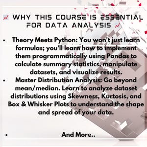 May include: White graphic with the text "WHY THIS COURSE IS ESSENTIAL FOR DATA ANALYSIS". The text describes the course's focus on data analysis, including Python, Pandas, and distribution analysis using Skewness, Kurtosis, and Box & Whisker Plots.