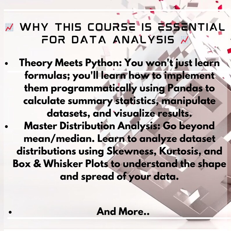May include: White graphic with the text "WHY THIS COURSE IS ESSENTIAL FOR DATA ANALYSIS". The text describes the course's focus on data analysis, including Python, Pandas, and distribution analysis using Skewness, Kurtosis, and Box & Whisker Plots.
