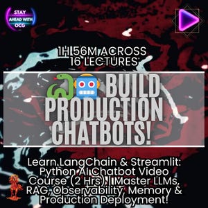 May include: A promotional graphic with a dark red and black background. The text reads "1H 56M ACROSS 16 LECTURES" and "BUILD PRODUCTION CHATBOTS!". Additional text promotes a Python AI Chatbot Video Course, including LangChain and Streamlit.